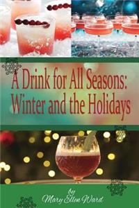 Drink for All Seasons: Winter and the Holidays