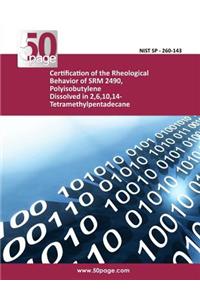 Certification of the Rheological Behavior of SRM 2490, Polyisobutylene Dissolved in 2,6,10,14-Tetramethylpentadecane