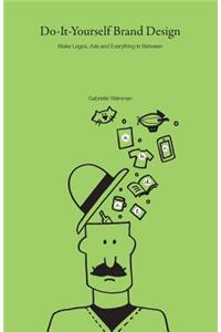 Do-It-Yourself Brand Design: Make Logos, Ads and Everything In-Between