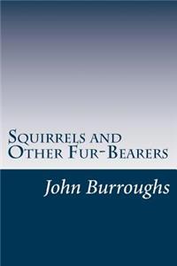 Squirrels and Other Fur-Bearers