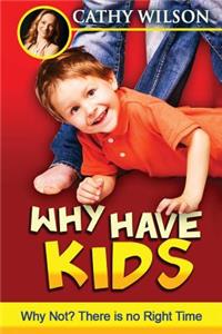 Why Have Kids? Why Not?