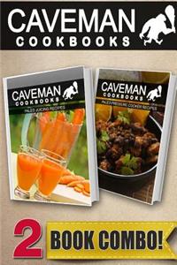 Paleo Juicing Recipes and Paleo Pressure Cooker Recipes: 2 Book Combo