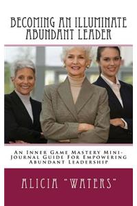 Becoming An Illuminate Abundant Leader