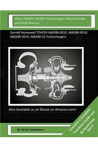 Volvo TD63ES 425362 Turbocharger Rebuild Guide and Shop Manual