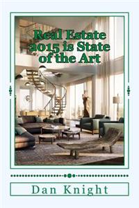 Real Estate 2015 Is State of the Art: Get Your Piece of the Action Now