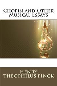 Chopin and Other Musical Essays