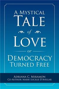 Mystical Tale of Love or Democracy Turned Free