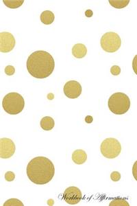Golden Polka Dots Workbook of Affirmations Golden Polka Dots Workbook of Affirmations