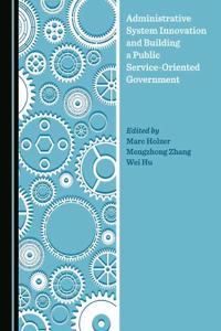 Administrative System Innovation and Building a Public Service-Oriented Government