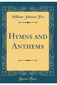 Hymns and Anthems (Classic Reprint)