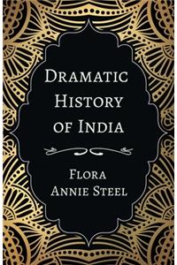 Dramatic History of India