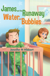 James and the Runaway Water and Bubbles