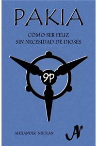 Pakia - Cómo Ser Feliz Sin Necesidad de Dioses