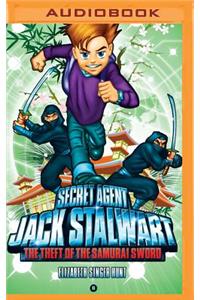 Secret Agent Jack Stalwart: Book 11: The Theft of the Samurai Sword: Japan