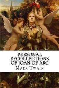 Personal Recollections of Joan of Arc
