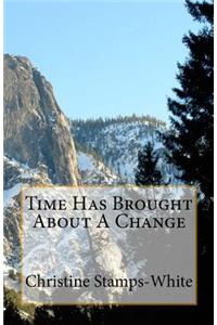 Time Has Brought About A Change