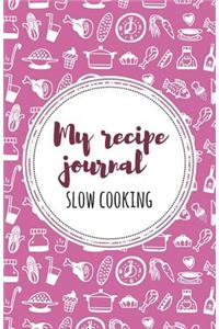 My recipe Journal (Slow cooking)