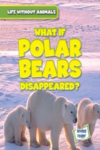 What If Polar Bears Disappeared?