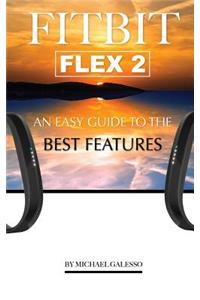 Fitbit Flex 2: An Easy Guide to the Best Features