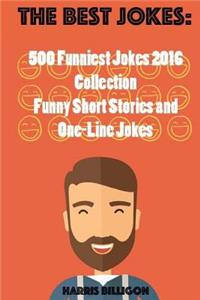The Best Jokes: 500 Funniest Jokes 2016 Collection: Funny Shot Stories and One-Line Jokes
