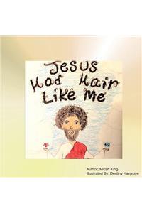 Jesus Had Hair Like Me