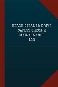 Beach Cleaner Drive Safety Check & Maintenance Log (Logbook, Journal - 124 pages