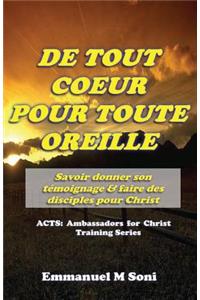 De Tout Coeur Pour Toute Oreille: Savoir donner son Témoignage et faire des Disciples pour Christ