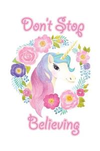 Don't Stop believing (Journal, Diary, Notebook for Unicorn Lover)