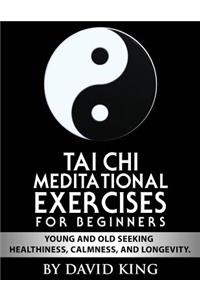 TAI CHI Meditational Exercises for Beginners by David King
