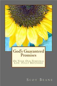 God's Guaranteed Promises: Or Your Old Temperal Life Fully Refunded