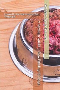 Novice's Guide to Raw Feeding for Dogs