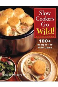 Slow Cookers Go Wild!