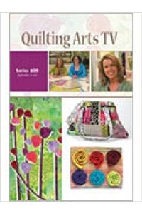 Quilting Arts TV Series 600