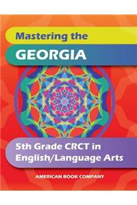 Mastering the Georgia 5th Grade CRCT in English Language Arts