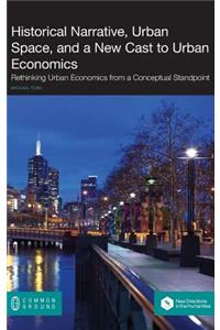 Historical Narrative, Urban Space and a New Cast to Urban Economics