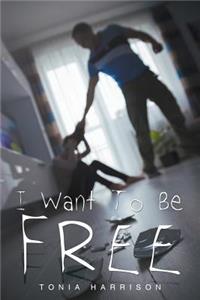 I Want To Be Free