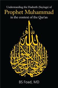 Understanding the Hadeeth (Sayings) of Prophet Muhammad in the context of the Qur'an