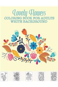 Lovely Flowers Coloring Book for Adults White Background