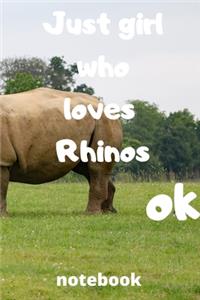 just girl who loves rhinos ok notebook