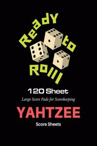 Ready to Roll! Yahtzee Score Sheets