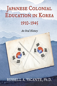 Japanese Colonial Education in Korea 1910-1945