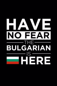 Have No Fear The Bulgarian is here Journal Bulgaria Pride Bulgarian Proud Patriotic 120 pages 6 x 9 journal