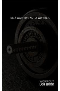 Be a Warrior Not a Worrier