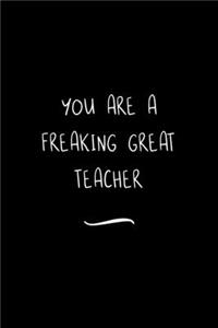 You are a Freaking Great Teacher