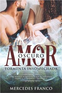 Oscuro Amor. Tormenta Insospechada Saga N°1
