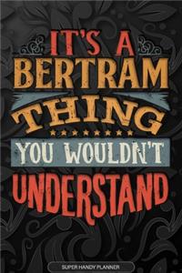 It's A Bertram Thing You Wouldn't Understand