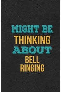 Might Be Thinking About Bell Ringing A5 Lined Notebook
