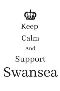 Keep Calm And Support Swansea