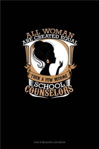 All Women Are Created Equal Then A Few Become School Counselors