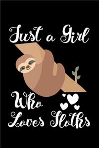 Just A Girl Who Loves Sloths